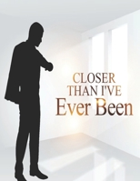 Closer Than I've Ever Been B0F22D1VQT Book Cover