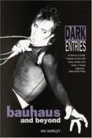 Dark Entries: Bauhaus and Beyond (Music) 0946719136 Book Cover