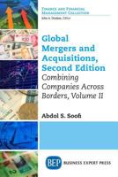 Global Mergers and Acquisitions, Volume II: Combining Companies Across Borders, Second Edition 1947098721 Book Cover