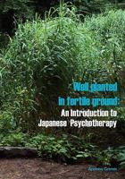 Well Planted in Fertile Ground: An Introduction to Japanese Psychotherapy 1453821449 Book Cover