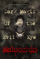 Malocchio: Dark Magic of the Evil Eye 0578556170 Book Cover