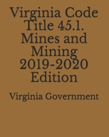 Virginia Code Title 45.1. Mines and Mining 2019-2020 Edition 1710417080 Book Cover