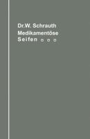 Die Medikamentosen Seifen Ihre Herstellung Und Bedeutung Unter Berucksichtigung Der Zwischen Medikament Und Seifengrundlage Moglichen Chemischen Wechselbeziehungen: Ein Handbuch Fur Chemiker, Seifenfa 3642903754 Book Cover