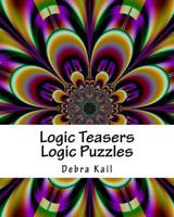 Logic Teasers Logic Puzzles: Logic and Bonus Book of Sudoku Puzzles 1546542361 Book Cover