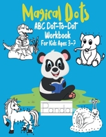 Magical Dots ABC Dot-to-Dot For Kids Ages 3-7: Fun Dot To Dot Book Filled With Cute Animals, Alphabet Handwriting Practice Preschool to Kindergarten ... Connect The Dots & Color the Animals B08VLM3D5F Book Cover