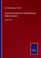 Deutsches Lesebuch für die Oberklassen höherer Schulen: Erster Theil 3752536187 Book Cover