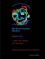 Mi Sacrosanta Madre Capítulo Dos (Spanish Edition) 1091219818 Book Cover