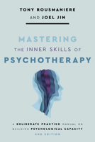 Mastering the Inner Skills of Psychotherapy: A Deliberate Practice Manual 1433845008 Book Cover