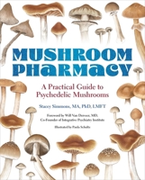 Mushroom Pharmacy: A Practical Guide to Psychedelic Mushrooms 0762487984 Book Cover