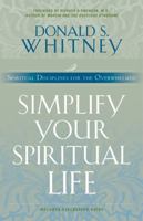 Simplify Your Spiritual Life: Spiritual Disciplines for the Overwhelmed 1576833453 Book Cover