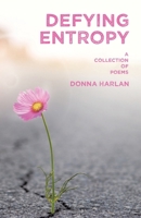 Defying Entropy: A Collection of Poems 1663260710 Book Cover