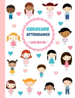 Childcare Attendance Log Book: Cute Boys and Girls - Large Sign In and Out Register Log with Name, Phone Number, Time and Parent Signature Space for Daycare, Preschool, Nursery and Childminder 1089466846 Book Cover