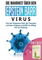 2 in 1 Buch | Die Wahrheit über den Epstein Barr Virus: Von der Diagnose bis zur Heilung | Super Selleriesaft! Mit Selleriesaft zum Idealgewicht, ... Haut und saniertem Darm (German Edition) 3751937935 Book Cover