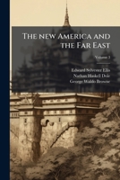 The New America and the Far East: A Picturesque and Historic Description of These Lands and Peoples, Volume 3 1149478942 Book Cover