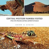Central Western Namibia Visited: A Tour of the Mountains and Dunes and their Environment 1456850121 Book Cover