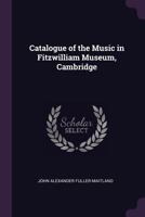 Catalogue of the Music in Fitzwilliam Museum, Cambridge 1378560442 Book Cover