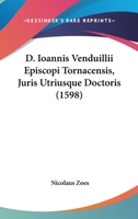 D. Ioannis Venduillii Episcopi Tornacensis, Juris Utriusque Doctoris (1598) 1104856719 Book Cover