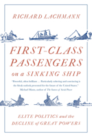 First-Class Passengers on a Sinking Ship: Elite Politics and the Decline of Great Powers 1788734084 Book Cover