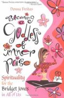 Becoming a Goddess of Inner Poise: Spirituality for the Bridget Jones in All of Us 0787976288 Book Cover