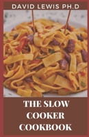 The Slow Cooker Cookbook: Slow Cooker Recipe Book For Beginners null Book Cover