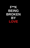 F**** Being Brokn By Love: The No-BS Guide to Healing After Heartbreak, Ghosting, and Emotional Manipulation B0F4P818S2 Book Cover