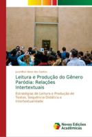Leitura e Produção do Gênero Paródia: Relações Intertextuais: Estratégias de Leitura e Produção de Textos, Sequência Didática e Intertextualidade 6139646650 Book Cover