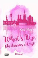 What's up, du dummes Herz?!: Chick-Lit Thriller 1542767296 Book Cover