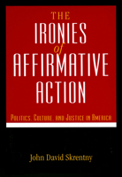 The Ironies of Affirmative Action: Politics, Culture, and Justice in America (Morality and Society Series) 0226761789 Book Cover