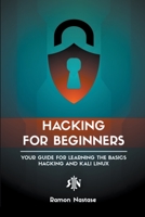 Hacking for Beginners: Your Guide for Learning the Basics - Hacking and Kali Linux B09ZDGJXS8 Book Cover