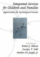 Integrated Services for Children and Families: Opportunities for Psychological Practice 155798431X Book Cover