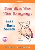 Sounds of the Thai Language Book I - Basic Sounds: 22 Secrets of Learning Thai 9526651324 Book Cover