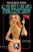 All You Need is Love and a Strong Electric Current 1989206522 Book Cover