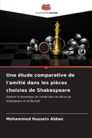 Une étude comparative de l'amitié dans les pièces choisies de Shakespeare (French Edition) 6207013794 Book Cover