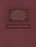 Linguarum Vett. Septentrionalium Thesauri Grammatico-Critici, & Archaeologici, Auctore Georgio Hickesio, Conspectus Brevis: Cui, AB Antiquae Literatur 1287511910 Book Cover