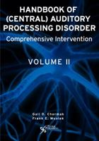 Handbook of (Central) Auditory Processing Disorder, Vol. 2: Comprehensive Intervention 159756057X Book Cover