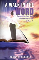 A Walk In The Word: Connecting Your Walk to the Word of God: Volume 1 B08F6JZ33P Book Cover