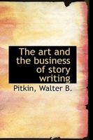 The art and the business of story writing, 1277066582 Book Cover