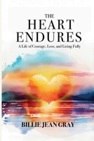 The Heart Endures: A Memoir of Love, Loss, Resilience, and Hope B0H7QJYLPP Book Cover