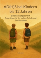 AD(H)S bei Kindern bis 12 Jahren: Ein Elternratgeber mit Praxistipps für den Alltag, Schule und Familienleben (German Edition) 3819277854 Book Cover
