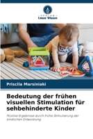 Bedeutung der frühen visuellen Stimulation für sehbehinderte Kinder: Positive Ergebnisse durch frühe Stimulierung der kindlichen Entwicklung 6206296261 Book Cover
