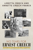 No Tears For Ernest Creech: The Death of a Coal Miner in the Hills of Appalachian 1959165879 Book Cover