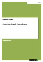 Skateboarden als Jugendkultur 3640408225 Book Cover
