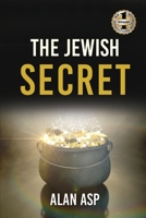 THE JEWISH SECRET: How I Went From Over $300K In Debt To Ever Growing Wealth And Leaving A 1947256602 Book Cover