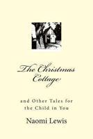 The Christmas Cottage and Other Tales for the Child in You 1494422689 Book Cover