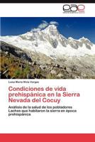 Condiciones de vida prehispánica en la Sierra Nevada del Cocuy: Análisis de la salud de los pobladores Laches que habitaron la sierra en época prehispánica 3847364367 Book Cover