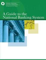 A Guide to the National Banking System: Washington, DC April 2008 1502874318 Book Cover