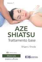 Aze Shiatsu Volume 1: Trattamento base. Edizione riveduta 2024. Versione italiana 8409160935 Book Cover