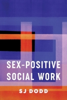 Sex-Positive Social Work 0231188102 Book Cover