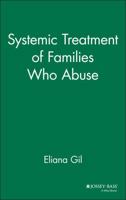 Systemic Treatment of Families Who Abuse (Jossey Bass Social and Behavioral Science Series) 0787901539 Book Cover