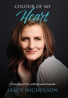 Colour of My Heart: A true story of love, suffering and redemption 0646830082 Book Cover
